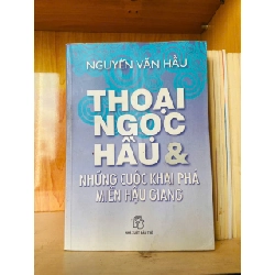 Thoại Ngọc Hầu & những cuộc khai phá miền Hậu Giang - Nguyễn Văn Hầu - LỊCH SỬ - CHÍNH TRỊ - TRIẾT HỌC - VAVO2911-189