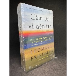 Cảm ơn vì đến trễ, Thomas L. Friedman. Mới 90 % SBM2807