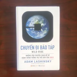 [Sách Doanh Nghiệp] Chuyến Đi Bão Táp (Adam Lashinsky) - Chuyện Về Tập Đoàn Uber