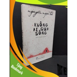 (TẶNG BOOKMARK) Không ai qua sông mới 70% ố vàng bẩn 2016 RBK1906 Nguyễn Ngọc Tư SÁCH VĂN HỌC