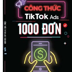 Công thức tiktok ads 1000 đơn ( sách in lại ) 5209