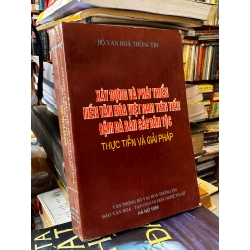 Xây dựng và phát triển nền văn hóa Việt Nam tiên tiến đậm đà bản sắc dân tộc: Thực tiễn và giải pháp - Bộ văn hóa thông tin