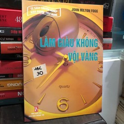 Làm giàu không vội vàng - John Milton Fogg