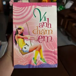 Vì Anh Chấm Em – Tiểu thuyết tình cảm nhẹ nhàng 983137