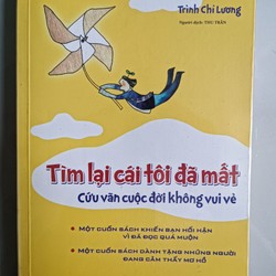 Tìm lại cái tôi đã mất - Cứu vãn cuộc đời không vui vẻ - Trình Chí Lương (mới 98%)