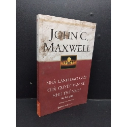 (TẶNG BOOKMARK) Nhà lãnh đạo giỏi giải quyết vấn đề như thế nào? mới 80% ố bẩn bìa 2017 RBK1008 John C. Maxwell QUẢN TRỊ