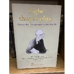 Nghề thuyết phục- Harold Burson (sách lưu kho có chấm ố cạnh)