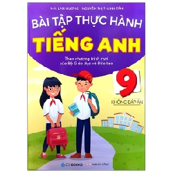 Bài Tập Thực Hành Tiếng Anh 9 - Không đáp án (Chương trình mới của Bộ GD&ĐT) - Mai Lan Hương - Nguyễn Thị Thanh Tâm (2021) New 100% HCM.PO