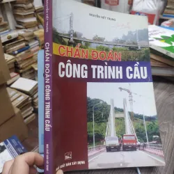 Sách: Chuẩn đoán công trình cầu - TG: Nguyễn Viết Trung (KT) 740497