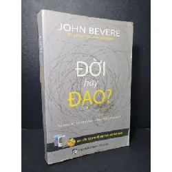 [Sách Cũ SCGR] Đời hay đạo mới 80% bẩn bìa, ố, có chữ ký, tróc gáy, tróc bìa 2016 John Bevere HCM2205 TÂM LINH - TÔN GIÁO - THIỀN