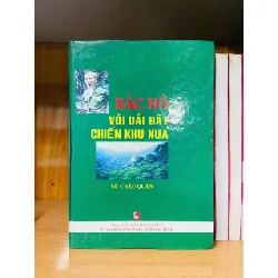 Bác Hồ với dải đất chiến khu xưa - Vũ Châu Quán LỊCH SỬ - CHÍNH TRỊ - TRIẾT HỌC VAVO0810