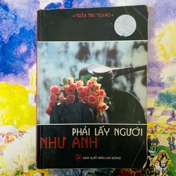 PHẢI LẤY NGƯỜI NHƯ ANH - TRẦN THU TRANG