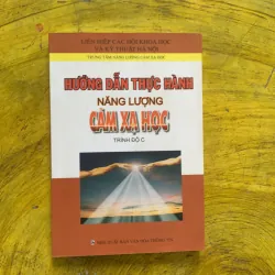 HƯỚNG DẪN THỰC HÀNH NĂNG LƯỢNG CẢM XẠ HỌC trình độ C & ĐẾN VỚI NĂNG LƯỢNG SINH HỌC 1035879