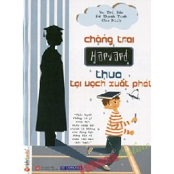 Chàng Trai Harvard Thua Tại Vạch Xuất Phát - Vu Trí Bác, Sử Thanh Tinh, Chu Dịch ASB.PO Oreka Blogmeo 230225