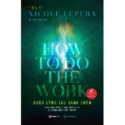 Chữa Lành Sau Sang Chấn - How To Do The Work - Tiến sĩ Nicole LePera