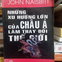 Những xu hướng lớn của châu Á làm thay đổi thế giới - John Naisbitt