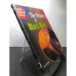 The Mystery of Black Holes BÌA CỨNG mới 85% bẩn nhẹ Chris Oxlade HPB2607 NGOẠI VĂN