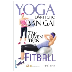 Yoga Dành Cho Bạn Gái Tập Luyện Trên Fitball - Thế Anh 285601