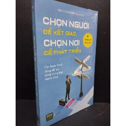 (TẶNG BOOKMARK) Chọn Người Để Kết Giao, Chọn Nơi Để Phát Triển mới 90% bẩn nhẹ, còn seal RBK2105 Ken Coleman SÁCH KỸ NĂNG