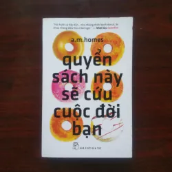 [Sách Sống Đẹp] Cuốn Sách Này Sẽ Cứu Cuộc Đời Bạn (A. M. Homes)