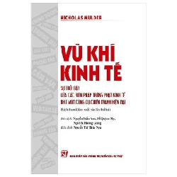 Vũ Khí Kinh Tế - Sự Trỗi Dậy Của Các Biện Pháp Trừng Phạt Kinh Tế Như Một Công Cụ Chiến Tranh Hiện Đại - Nicholas Mulder 280766