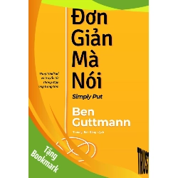 (TẶNG BOOKMARK) Đơn Giản Mà Nói - Simply Put - Thuật Thiết Kế Và Truyền Tải Thông Điệp Đúng Trọng Tâm Ben Guttmann KỸ NĂNG