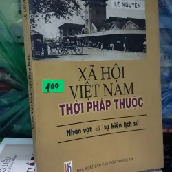 Xã hội Việt Nam thời Pháp thuộc - nhân vật và sự kiện lịch sử