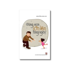 Cùng con lớn lên từng ngày - Nguyễn Minh Hải