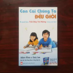 [Sách Kiến Thức Cho Con] Con Cái Chúng Ta Đều Giỏi (Adam Khoo) 930948