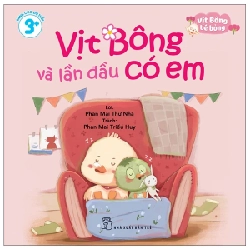 Vịt Bông Bé Bỏng - Vịt Bông Và Lần Đầu Có Em - Phan Mai Thư Nhã, Phan Mai Triều Huy