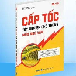 Sách tổng ôn cấp tốc lớp 12 ôn thi tốt nghiệp phổ thông môn Ngữ Văn 1041560