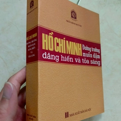 Hồ Chí Minh - Đường trường muôn dặm dâng hiến và tỏa sáng