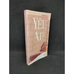 [Sách Cũ SCGR] Yêu ai ? mới 80% HCM2104