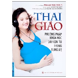 (TẶNG BOOKMARK) Thai Giáo - Phạm Thị Thúy - 2023, kỹ năng nuôi dạy con