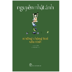 Những chàng trai xấu tính 2023 - Nguyễn Nhật Ánh New 100% HCM.PO