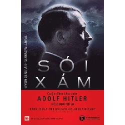 Sói Xám - Cuộc Đào Tẩu Của Adolf Hitler - Simon Dunsta , Gerrard Williams ASB.PO Oreka Blogmeo 230225