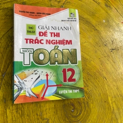 THỦ THUẬT GIẢI NHANH ĐỀ THI TRẮC NGHIỆM MÔN TOÁN 12