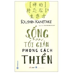 Sống Tối Giản Phong Cách Thiền - Soushin Kanetake