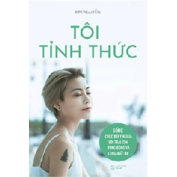 Tôi Tỉnh Thức - Sống Cuộc Đời Ý Nghĩa Với Trái Tim Rung Động Và Lòng Biết Ơn - Rim Nguyễn