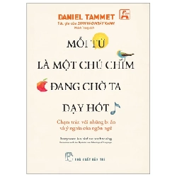 Mỗi Từ Là Một Chú Chim Đang Chờ Ta Dạy Hót - Daniel Tammet 280762