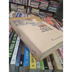 Đại Thắng Mùa Xuân 1975 : Sức mạnh của ý chí thống nhất tổ quốc và khát vọng hòa bình - Bộ Quốc Phòng, Ban Tuyên giáo Trung ương, Thành ủy Thành phố Hồ Chí Minh 336650