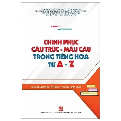 Chinh Phục Cấu Trúc - Mẫu Câu Trong Tiếng Hoa Từ A - Z (2025) - Nhiều Tác Giả
