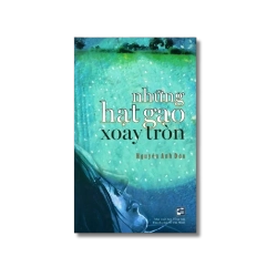 Những hạt gạo xoay tròn - Nguyễn Anh Đào