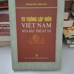 Tư tưởng lập hiến Việt Nam nửa đầu thế kỷ XX - Phan Đăng Thanh & Trương Thị Hòa