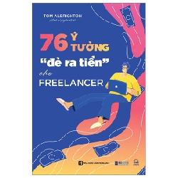 76 Ý Tưởng “Đẻ Ra Tiền” Cho Freelancer - Tom Albrighton