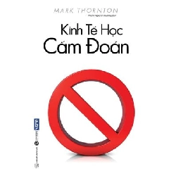 Kinh tế học cấm đoán (TB) - Mark Thornton 2017 New 100% HCM.PO Oreka-Blogmeo 28743