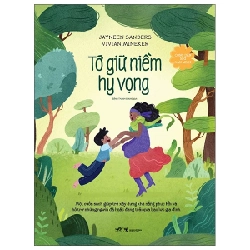 Công Dân Nhí Văn Minh - Tớ Giữ Niềm Hy Vọng - Jayneen Sanders, Vivian Mineker (Mới 100%) Kiến thức, kỹ năng sống cho trẻ, Nhã Nam - SÁCH ĐẠI HỌC