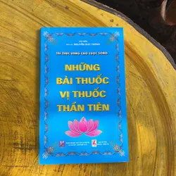 NHỮNG BÀI THUỐC VỊ THUỐC THẦN TIÊN- BÁC SỸ NGUYỄN ĐỨC THÔNG
