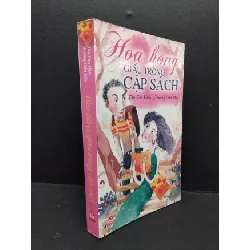 [Sách Cũ SCGR] Hoa hồng giấu trong cặp sách mới 70% ố vàng ẩm nhẹ 2006 HCM2809 VĂN HỌC