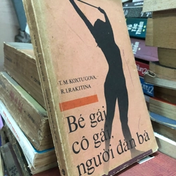 Bé gái, cô gái, người đàn bà - sách xưa bao cấp in tại Liên Xô 316851